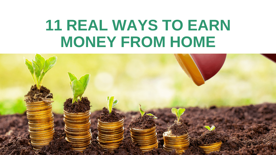 11 Real Ways To Earn Money From Home