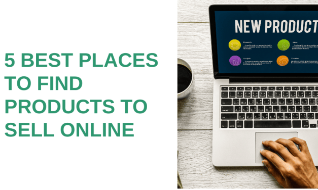 5 Best Places to Find Products to Sell Online