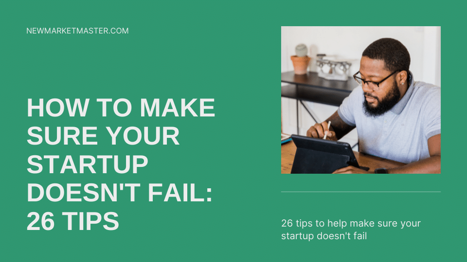 How to make sure your startup doesn’t fail: 10 tips