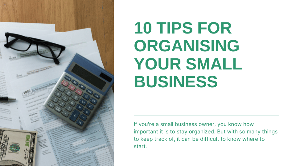 10 Tips For Organising Your Small Business