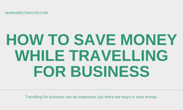 How to Save Money While Travelling for Business