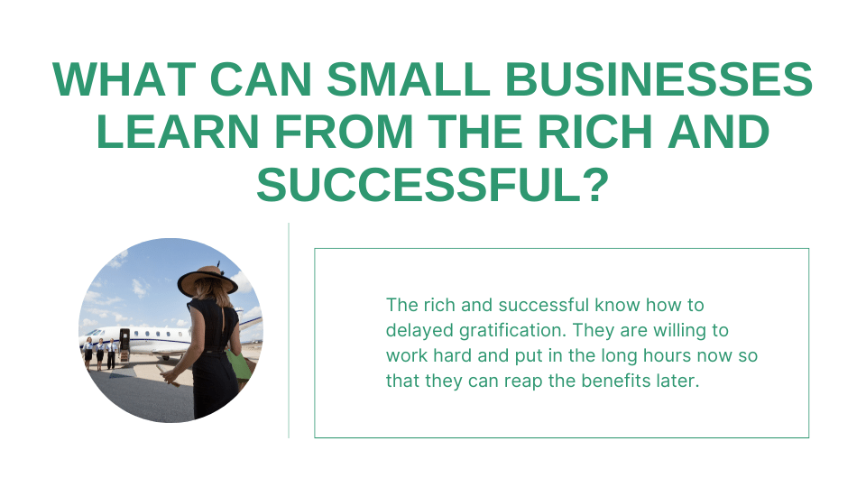 10 things small businesses can learn from the rich and successful?