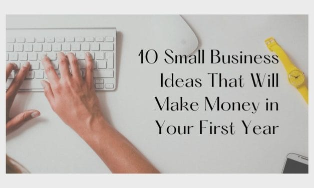 10 Small Business Ideas That Will Make Money in Your First Year